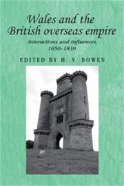 Cover of: Wales And The British Overseas Empire Interactions And Influences 16501830 by 