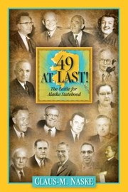 Cover of: 49 At Last The Battle For Alaska Statehood