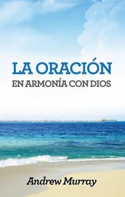Cover of: La Oracin En Armona Con Dios Cuando Dios Y El Hombre Tocan La Misma Msica