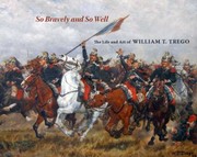 Cover of: So Bravely And So Well The Life And Art Of William T Trego by 