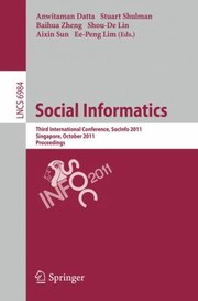 Cover of: Social Informatics Third International Conference Socinfo 2011 Singapore October 68 2011 Proceedings