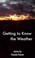 Cover of: Getting To Know The Weather Stories