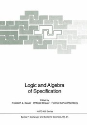 Cover of: Logic And Algebra Of Specification Proceedings Of The Nato Advanced Study Institute On Logic And Algebra Of Specification Held In Marktoberdorf Germany July 23 August 4 1991 by 