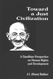 Cover of: Toward a just civilization: a Gandhian perspective on human rights and development