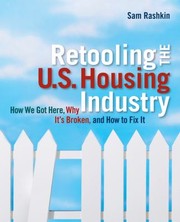 Cover of: Retooling The Us Housing Industry How It Got Here Why Its Broken And How To Fix It