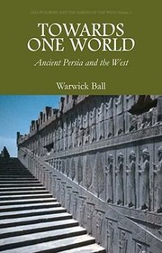 Cover of: Towards One World Ancient Persia And The West