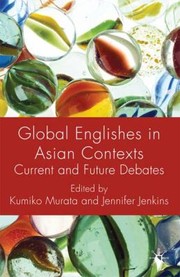 Cover of: Global Englishes In Asian Contexts Current And Future Debates