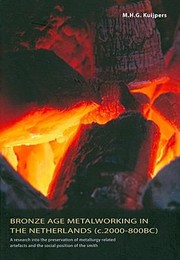 Cover of: Bronze Age Metalworking In The Netherlands C 2000800 Bc A Research Into The Preservation Of Metallurgy Related Artefacts And The Social Position Of The Smith by 