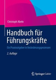 Cover of: Handbuch Fr Fhrungskrfte Ein Praxisratgeber In Vernderungsprozessen by 