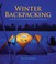 Cover of: Winter Backpacking Your Guide To Safe And Warm Winter Camping And Day Trips