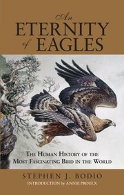 Cover of: An Eternity Of Eagles The Human History Of The Most Fascinating Bird In The World