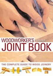 Cover of: Woodworkers Joint Book The Complete Guide To Wood Joinery
