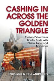 Cover of: Cashing In Across The Golden Triangle Thailands Northern Border Trade With China Laos And Myanmar by 