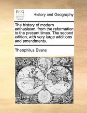 Cover of: The History of Modern Enthusiasm from the Reformation to the Present Times the Second Edition with Very Large Additions and Amendments