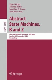 Cover of: Abstract State Machines B And Z First International Conference Abz 2008 London Uk September 1618 2008 Proceedings