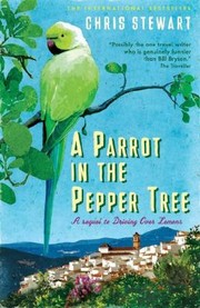 Cover of: A Parrot In The Pepper Tree A Sort Of Sequel To Driving Over Lemons