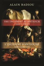 Cover of: The Incident At Antioch A Tragedy In Three Acts Lincident Dantioche Tragdie En Trois Actes