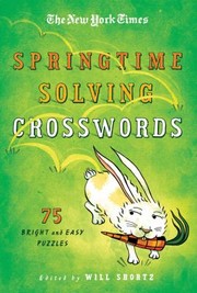 Cover of: The New York Times Springtime Solving Crosswords 75 Bright And Easy Puzzles