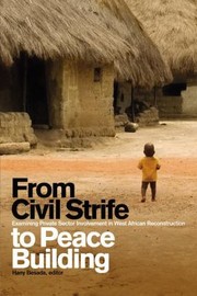 Cover of: From Civil Strife To Peace Building Examining Private Sector Involvement In West African Reconstruction by 