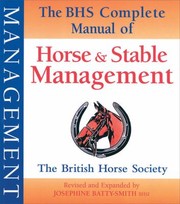 The Bhs Complete Manual Of Horse And Stable Management by Josephine Batty-Smith