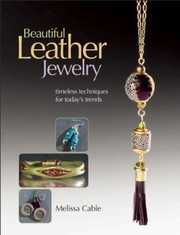 Cover of: Beautiful Leather Jewelry Timeless Techniques For Todays Trends by 