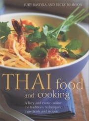 Cover of: Thai Food And Cooking A Fiery And Exotic Cuisine The Traditions Techniques Ingredients And Recipes