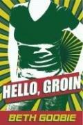 Cover of: Hello Groin by Beth Goobie