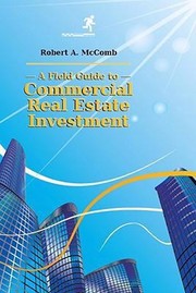 A Field Guide To Commercial Real Estate Investment by Robert A. McComb