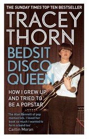 Cover of: Bedsit Disco Queen How I Grew Up And Tried To Be A Pop Star by 