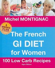 Cover of: The French Gi Diet For Women 100 Low Carb Recipes by 