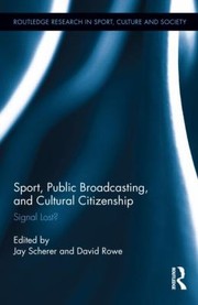 Cover of: Sport Public Broadcasting And Cultural Citizenship Signal Lost by 