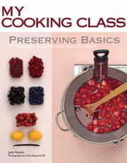 Cover of: Preserving Basics 77 Recipes Illustrated Step By Step by 