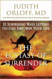 Cover of: The Ecstasy Of Surrender 12 Surprising Ways Letting Go Can Empower Your Life by 