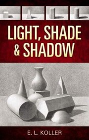 Cover of: Light Shade and Shadow
            
                Dover Books on Art Instruction