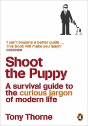 Cover of: Shoot The Puppy A Survival Guide To The Curious Jargon Of Modern Life