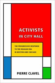 Cover of: Activists In City Hall The Progressive Response To The Reagan Era In Boston And Chicago