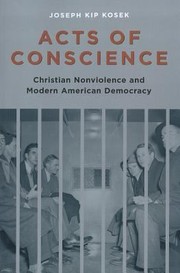 Cover of: Acts Of Conscience Christian Nonviolence And Modern American Democracy by 