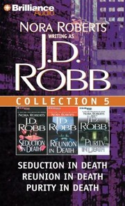 Cover of: Jd Robb Cd Collection 5 Seduction In Death Reunion In Death Purity In Death