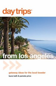 Cover of: Day Trips From Los Angeles Getaway Ideas For The Local Traveler