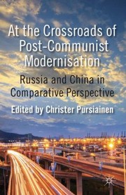 Cover of: At The Crossroads Of Postcommunist Modernisation Russia And China In Comparative Perspective by 