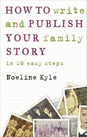 Cover of: How To Write And Publish Your Family Story In Ten Easy Steps