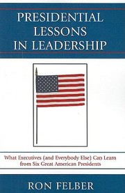 Cover of: Presidential Lessons In Leadership What Executives And Everybody Else Can Learn From Six Great American Presidents