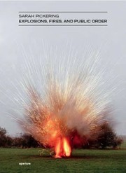 Cover of: Sarah Pickering Explosions Fires And Public Order