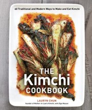 Cover of: The Kimchi Cookbook: 60 Tranditional And Modern Ways To Make And Eat Kimchi