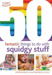 Cover of: 50 Fantastic Things To Do With Squidgy Stuff by 