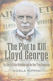 Cover of: The Plot To Kill Lloyd George The Story Of Alice Wheeldon And The Pear Tree Conspiracy