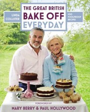 Cover of: The Great British Bake Off Everyday 100 Foolproof Recipes
