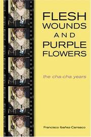 Cover of: Flesh wounds and purple flowers by J. Francisco Ibañez-Carrasco