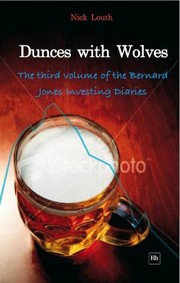 Cover of: Dunces With Wolves The Third Volume Of The Bernard Jones Diaries