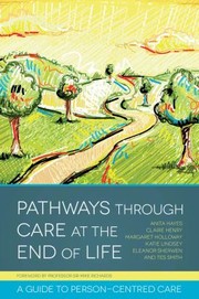 Cover of: Pathways Through Care At The End Of Life A Guide To Personcentred Care